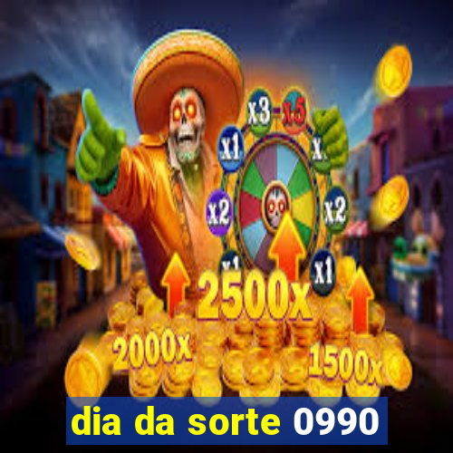 dia da sorte 0990